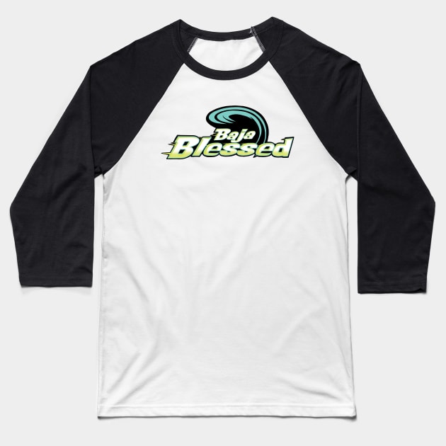 Baja Blessed Baseball T-Shirt by GnarbageClub